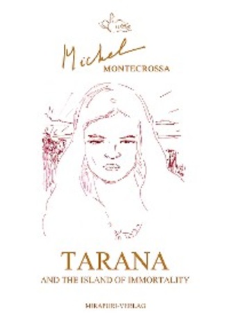 Michel Montecrossa. Tarana and the Island of Immortality