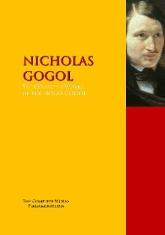 Nicolai Gogol. The Collected Works of NICHOLAS GOGOL