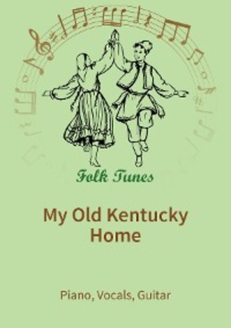 Stephen Collins Foster. My Old Kentucky Home