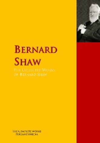 GEORGE BERNARD SHAW. The Collected Works of Bernard Shaw
