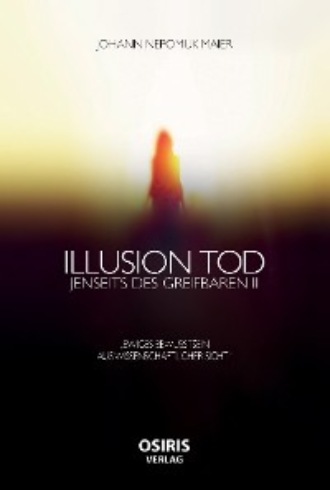 Illusion Tod. Johann Nepomuk Maier