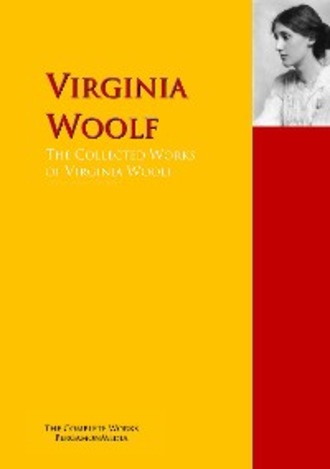 Вирджиния Вулф. The Collected Works of Virginia Woolf