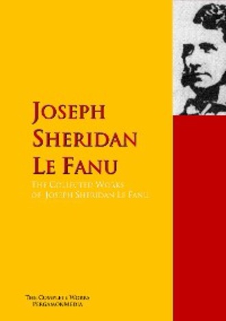 Joseph Sheridan Le Fanu. The Collected Works of Joseph Sheridan Le Fanu