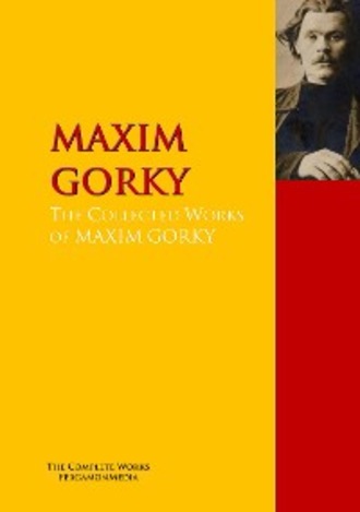 Максим Горький. The Collected Works of MAXIM GORKY