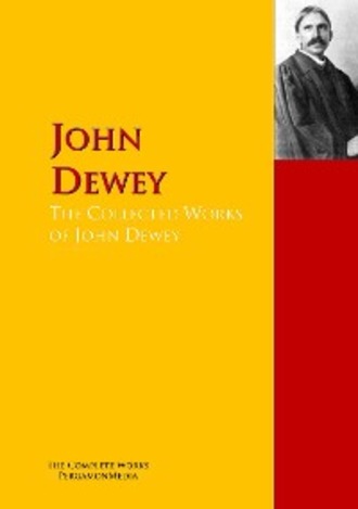 Джон Дьюи. The Collected Works of John Dewey