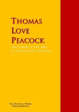 Thomas Love Peacock. The Collected Works of Thomas Love Peacock