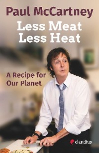 Paul McCartney. Less Meat, Less Heat – A Recipe for Our Planet