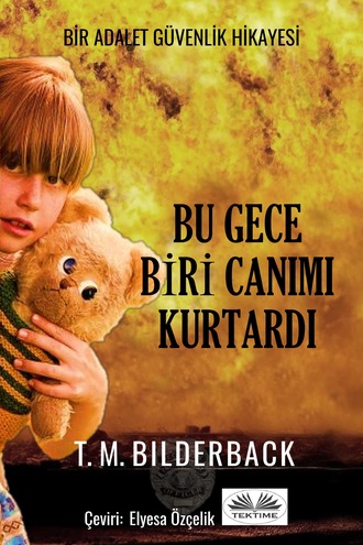 Bu Gece Biri Canımı Kurtardı - Bir Adalet Güvenlik Hikayesi. T. M. Bilderback