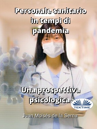 Dr. Juan Mois?s De La Serna. Personale Sanitario In Tempi Di Pandemia.  Una Prospettiva Psicologica.