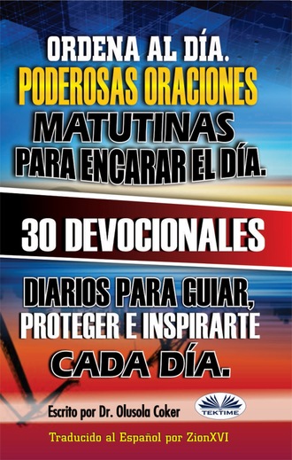 Ordena Al Día.  Poderosas Oraciones Matutinas Para Encarar El Día.. 