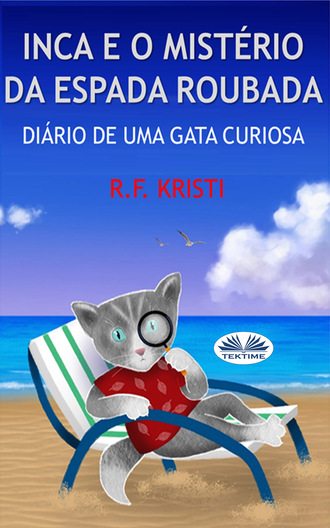 Inca E O Mistério Da Espada Roubada. R. F. Kristi