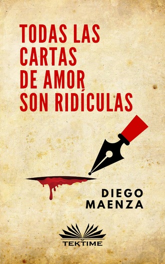 Diego Maenza. Todas Las Cartas De Amor Son Ridículas