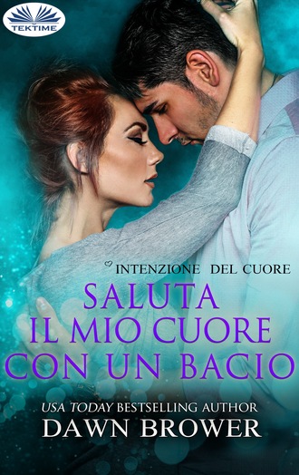 Dawn Brower. Saluta Il Mio Cuore Con Un Bacio