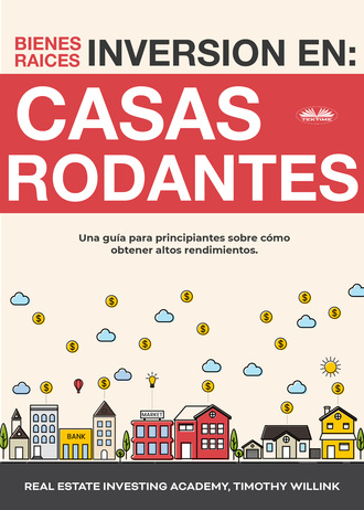 Timothy Willink. Inversión En Bienes Raíces: Casas Rodantes