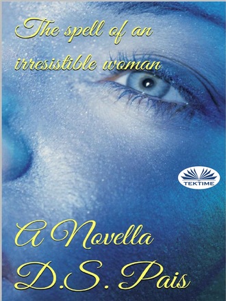 El Hechizo De Una Mujer Irresistible. D. S. Pais