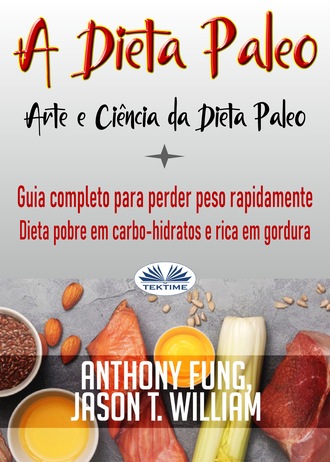 Anthony Fung. A Dieta Paleo - Arte E Ci?ncia Da Dieta Paleo