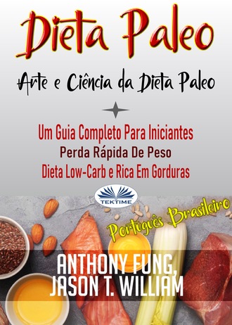 Dieta Paleo - A Ciência E A Arte Da Dieta Paleo. Anthony Fung