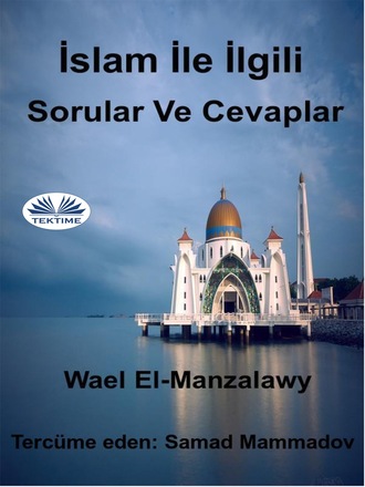 Wael El-Manzalawy. İslam İle İlgili Sorular Ve Cevaplar