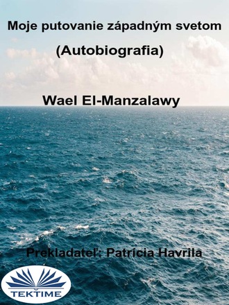Wael El-Manzalawy. Moje Putovanie Z?padn?m Svetom (Autobiografia)