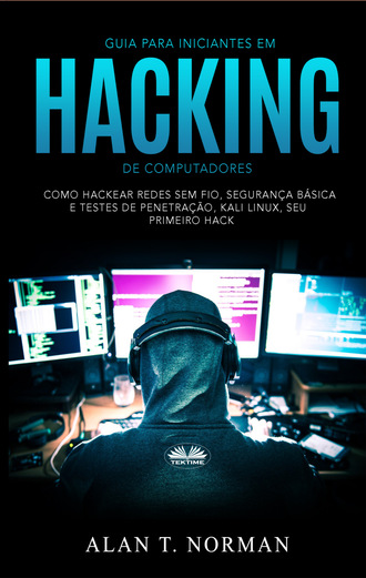 Alan T. Norman. Guia Para Iniciantes Em Hacking De Computadores