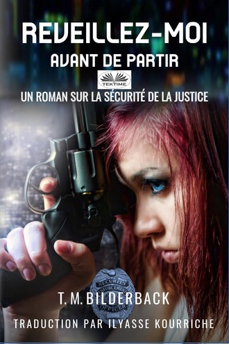 T. M. Bilderback. Réveillez-Moi Avant De Partir – Un Roman Sur La Sécurité Judiciaire