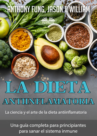 Anthony Fung. La Dieta Antiinflamatoria – La Ciencia Y El Arte De La Dieta Antiinflamatoria