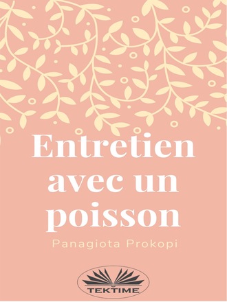 Panagiota Prokopi. Entretien Avec Un Poisson
