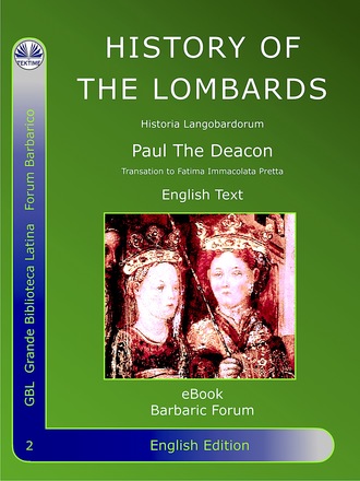 Paolo Diacono – Paulus Diaconus. History Of The Lombards