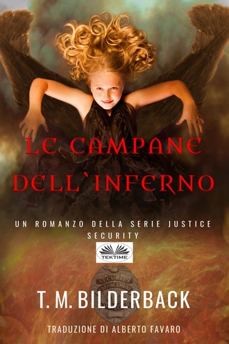 T. M. Bilderback. Le Campane Dell'Inferno – Un Romanzo Della Serie Justice Security