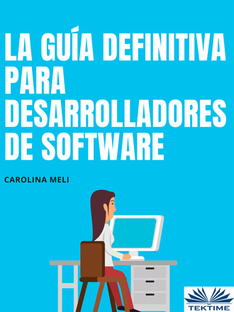 Carolina Meli. La Gu?a Definitiva Para Desarrolladores De Software