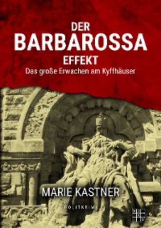 Marie Kastner. Der Barbarossa-Effekt