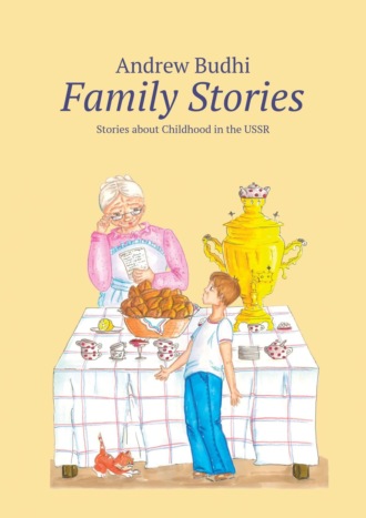 Andrew Budhi. Family Stories. Stories about Childhood in the USSR