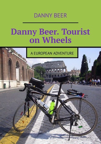 Danny Beer. Danny Beer. Tourist on Wheels. A European Adventure