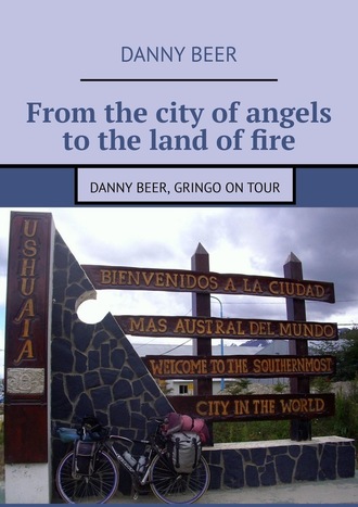 Danny Beer. From the city of angels to the land of fire. Danny Beer, gringo on tour