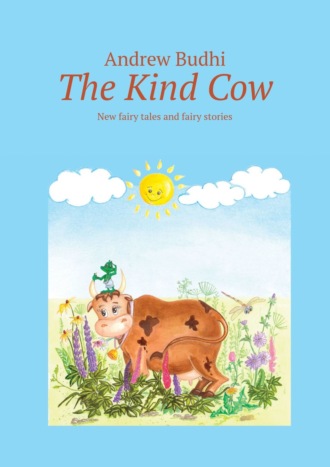 Andrew Budhi. The Kind Cow. New fairy tales and fairy stories