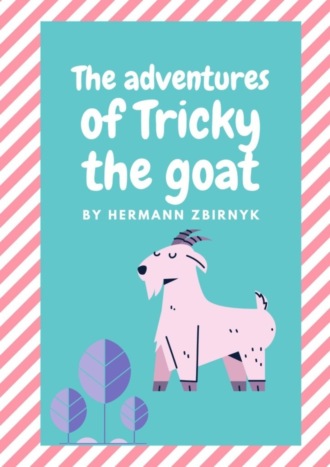 Hermann Zbirnyk. The Adventures of Tricky the Goat