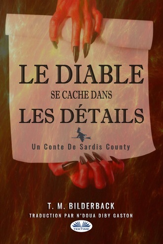 Le Diable Se Cache Dans Les Détails - Un Conte Du Comté Sardis. T. M. Bilderback