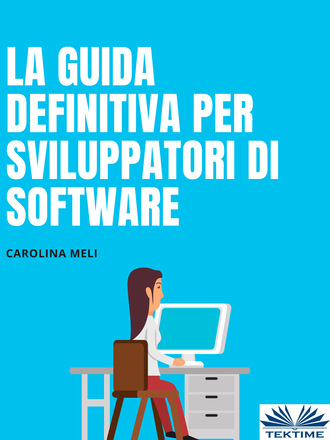 La Guida Definitiva Per Sviluppatori Di Software. Carolina Meli