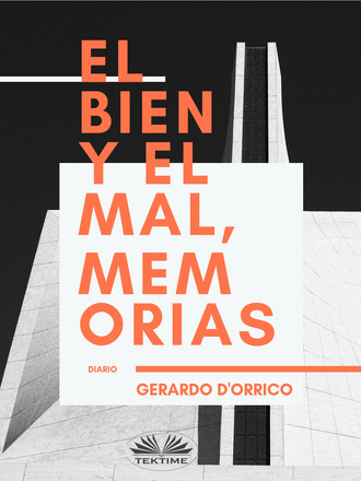 Gerardo D'Orrico. El Bien Y El Mal, Memorias