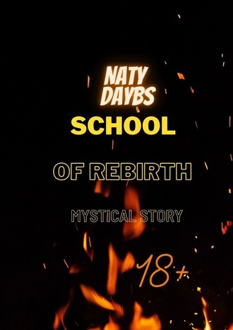 Naty Daybs. School of Rebirth. Mystical Story