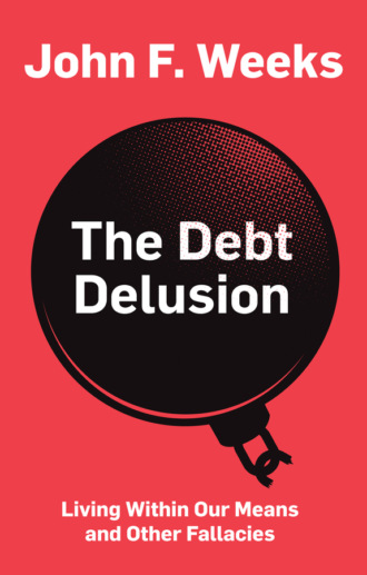 John F. Weeks. The Debt Delusion