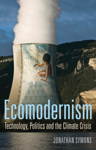Jonathan  Symons. Ecomodernism: Technology, Politics and The Climate Crisis