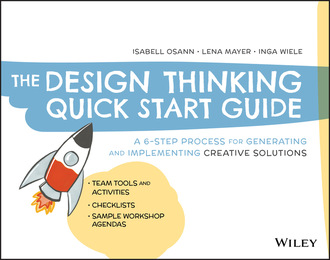 Isabell Osann. The Design Thinking Quick Start Guide