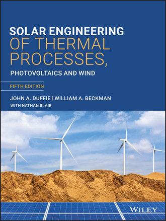John A. Duffie. Solar Engineering of Thermal Processes, Photovoltaics and Wind
