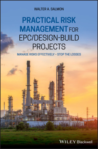 Walter A. Salmon. Practical Risk Management for EPC / Design-Build Projects