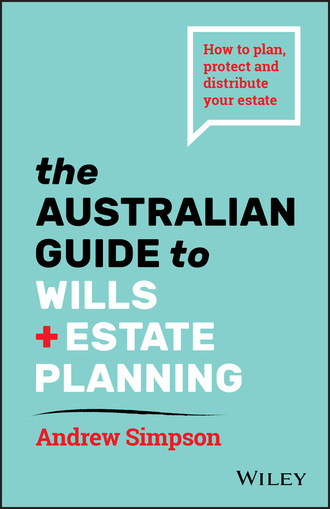 Andrew Simpson. The Australian Guide to Wills and Estate Planning