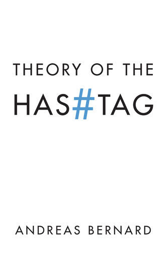 Andreas Bernard. Theory of the Hashtag