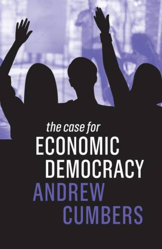 The Case for Economic Democracy. Andrew Cumbers