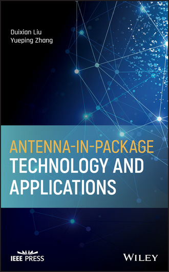 Duixian Liu. Antenna-in-Package Technology and Applications