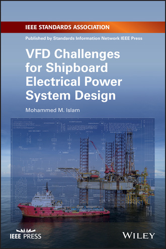 Mohammed M. Islam. VFD Challenges for Shipboard Electrical Power System Design